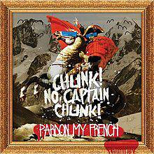 Chunk No, Captain Chunk : Pardon My French